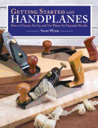 Getting Started with Handplanes: How to Choose, Set Up, and Use Planes for Fantastic Results