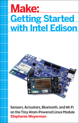 Getting Started with Intel Edison - Moyerman, Stephanie