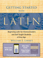 Getting Started with Latin: Beginning Latin for Homeschoolers and Self-Taught Students of Any Age