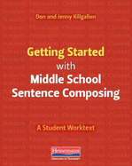Getting Started with Middle School Sentence Composing: A Student Worktext