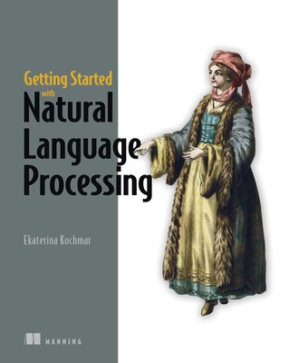 Getting Started with Natural Language Processing: A Friendly Introduction Using Python - Kochmar, Ekaterina