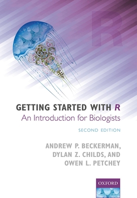Getting Started with R: An Introduction for Biologists - Beckerman, Andrew P., and Childs, Dylan Z., and Petchey, Owen L.