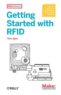 Getting Started with RFID: Identifying Things with Arduino and Processing - Igoe, Tom