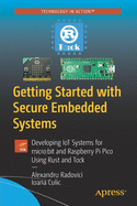Getting Started with Secure Embedded Systems: Developing IoT Systems for micro:bit and Raspberry Pi Pico using Rust and Tock