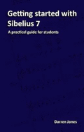 Getting started with Sibelius 7 - Jones, Darren