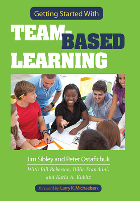Getting Started With Team-Based Learning - Sibley, Jim, and Ostafichuk, Pete
