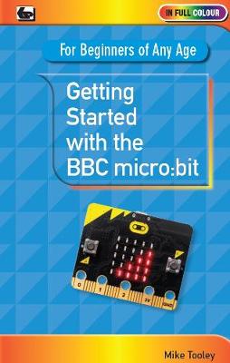 Getting Started with the BBC Micro:Bit - Tooley, Mike