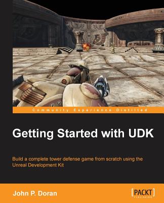 Getting Started with UDK - Doran, John P.