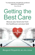 Getting the Best Care: Rescue Your Loved One from the Healthcare Conveyor Belt