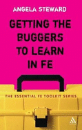 Getting the Buggers to Learn in Fe: Dealing with the Headaches and Realities of College Life