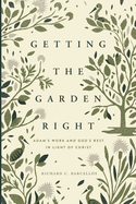 Getting the Garden Right: Adam's Work and God's Rest in Light of Christ