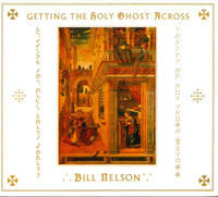 Getting the Holy Ghost Across [Deluxe Edition] - Bill Nelson