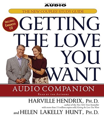 Getting the Love You Want Audio Companion: The New Couples' Study Guide - Hendrix, Harville, PH D (Read by), and Hunt, Helen Lakelly