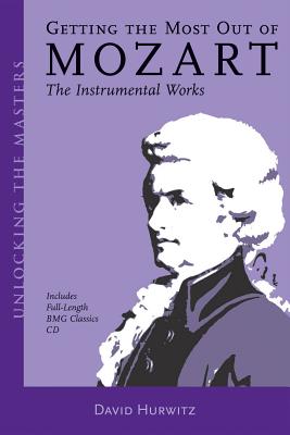 Getting the Most Out of Mozart: The Instrumental Works - Hurwitz, David