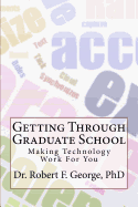 Getting Through Graduate School: Making Technology Work for You