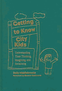 Getting to Know City Kids: Understanding Their Thinking, Imagining, and Socializing - Middlebrooks, Sally