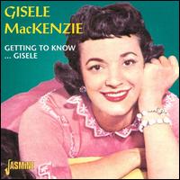 Getting to Know Gisele - Gisele MacKenzie