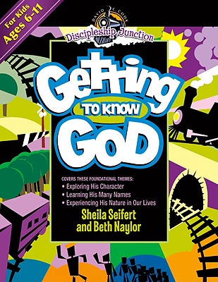 Getting to Know God - Seifert, Sheila, and Naylor, Beth