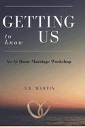 Getting to Know Us: An At Home Marriage Workshop