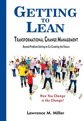 Getting to Lean - Transformational Change Management - Miller, Lawrence M