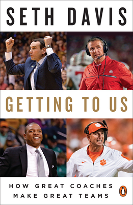 Getting to Us: How Great Coaches Make Great Teams - Davis, Seth