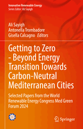 Getting to Zero - Beyond Energy Transition Towards Carbon-Neutral Mediterranean Cities: Selected Papers from the World Renewable Energy Congress Med Green Forum 2024