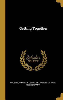 Getting Together - Houghton Mifflin Company (Creator), and Doubleday Page & Co (Creator)