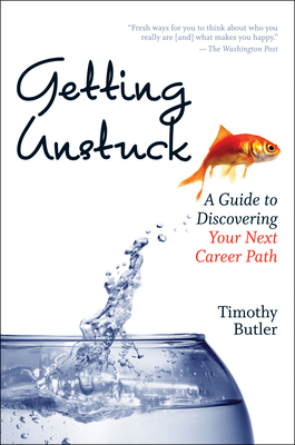 Getting Unstuck: A Guide to Discovering Your Next Career Path - Butler, Timothy