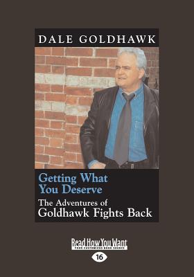 Getting What You Deserve: The Adventures of Goldhawk Fights Back - Goldhawk, Dale