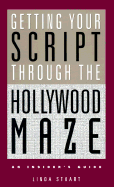 Getting Your Script Through the Hollywood Maze: An Insider's Guide
