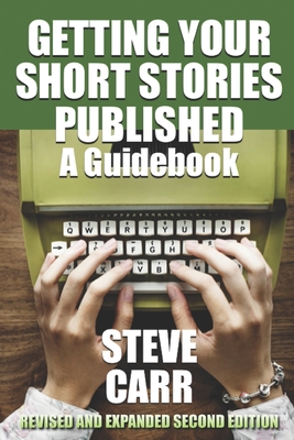 Getting Your Short Stories Published: A Guidebook - Hudson, Grant P (Editor), and Carr, Steve