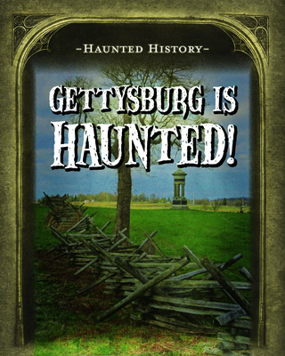 Gettysburg Is Haunted! - Morrison, Marie