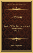 Gettysburg: Stories of the Red Harvest and the Aftermath (1913)