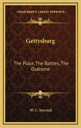 Gettysburg: The Place, The Battles, The Outcome