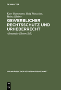 Gewerblicher Rechtsschutz Und Urheberrecht: (Mit Abdruck Der Gesetzestexte, Der Internationalen Vertr?ge Und Der Amtlichen Entw?rfe)