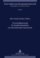 Gewinnabgrenzung Bei Bankbetriebsstaetten Im Internationalen Steuerrecht