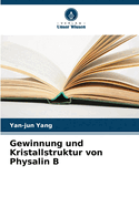 Gewinnung und Kristallstruktur von Physalin B