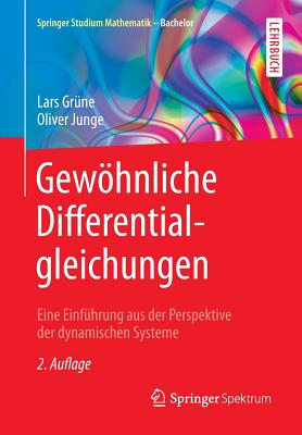 Gewohnliche Differentialgleichungen: Eine Einfuhrung Aus Der Perspektive Der Dynamischen Systeme - Gr?ne, Lars, and Junge, Oliver
