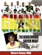 Ghana, the Rediscovered Soccer Might: Watch Out World!