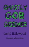 Ghastly Gob Gissimer: A Tale of Trywalla