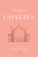 Ghazals: Translations of Classic Urdu Poetry