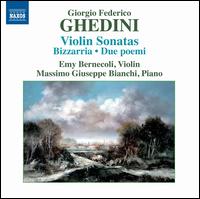 Ghedini: Violin Sonatas; Bizzarria; Due Poemi - Emy Bernecoli (violin); Massimo Giuseppe Bianchi (piano)
