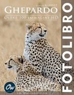 Ghepardo: Fotolibro - Oltre 100 immagini HD