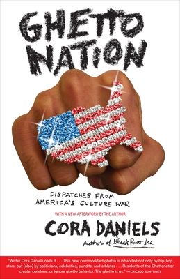 Ghettonation: Ghettonation: Dispatches from America's Culture War - Daniels, Cora