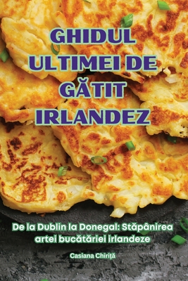 Ghidul Ultimei de G tit Irlandez - Casiana Chiri  