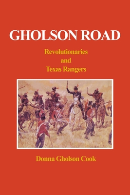 Gholson Road: Revolutionaries and Texas Rangers - Cook, Donna Gholson