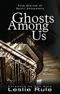 Ghost Among Us: True Stories of Spirit Encounters