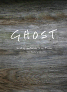 Ghost: Building an Architectural Vision - MacKay-Lyons, Brian
