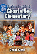 Ghost Class - Dadey, Debbie, and Jones, Marcia Thornton, and Tugeau, Jeremy (Illustrator)