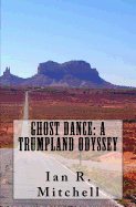 Ghost Dance: A Trumpland Odyssey